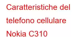 Caratteristiche del telefono cellulare Nokia C310