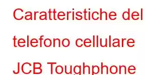 Caratteristiche del telefono cellulare JCB Toughphone