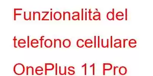 Funzionalità del telefono cellulare OnePlus 11 Pro