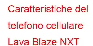 Caratteristiche del telefono cellulare Lava Blaze NXT