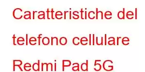 Caratteristiche del telefono cellulare Redmi Pad 5G