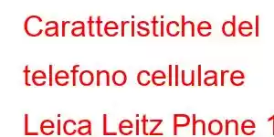 Caratteristiche del telefono cellulare Leica Leitz Phone 10