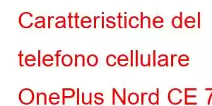 Caratteristiche del telefono cellulare OnePlus Nord CE 7 Lite