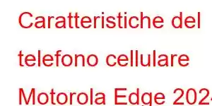 Caratteristiche del telefono cellulare Motorola Edge 2024