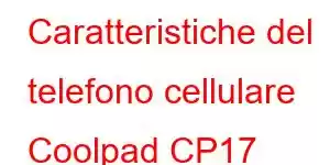 Caratteristiche del telefono cellulare Coolpad CP17