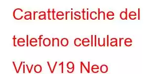 Caratteristiche del telefono cellulare Vivo V19 Neo