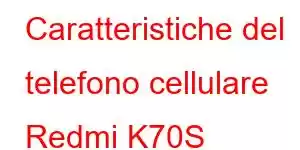 Caratteristiche del telefono cellulare Redmi K70S