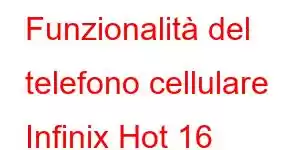 Funzionalità del telefono cellulare Infinix Hot 16