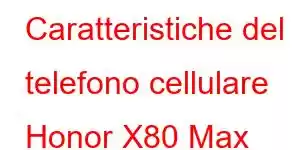 Caratteristiche del telefono cellulare Honor X80 Max