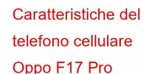 Caratteristiche del telefono cellulare Oppo F17 Pro