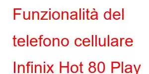 Funzionalità del telefono cellulare Infinix Hot 80 Play