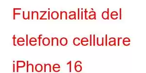 Funzionalità del telefono cellulare iPhone 16