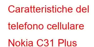 Caratteristiche del telefono cellulare Nokia C31 Plus