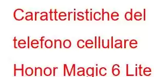 Caratteristiche del telefono cellulare Honor Magic 6 Lite