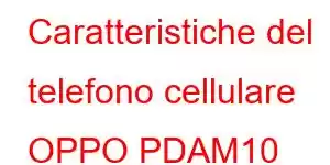 Caratteristiche del telefono cellulare OPPO PDAM10