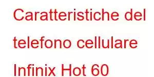 Caratteristiche del telefono cellulare Infinix Hot 60