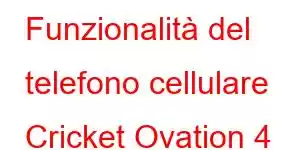 Funzionalità del telefono cellulare Cricket Ovation 4