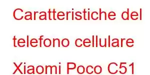 Caratteristiche del telefono cellulare Xiaomi Poco C51