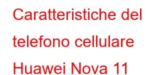 Caratteristiche del telefono cellulare Huawei Nova 11