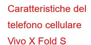 Caratteristiche del telefono cellulare Vivo X Fold S