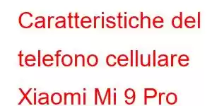 Caratteristiche del telefono cellulare Xiaomi Mi 9 Pro