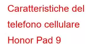 Caratteristiche del telefono cellulare Honor Pad 9