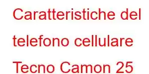 Caratteristiche del telefono cellulare Tecno Camon 25 Neo