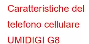 Caratteristiche del telefono cellulare UMIDIGI G8