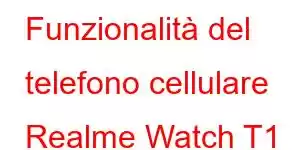 Funzionalità del telefono cellulare Realme Watch T1