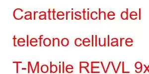 Caratteristiche del telefono cellulare T-Mobile REVVL 9x