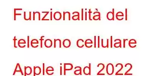 Funzionalità del telefono cellulare Apple iPad 2022