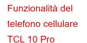 Funzionalità del telefono cellulare TCL 10 Pro