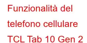 Funzionalità del telefono cellulare TCL Tab 10 Gen 2