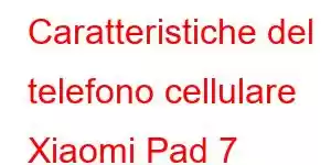 Caratteristiche del telefono cellulare Xiaomi Pad 7