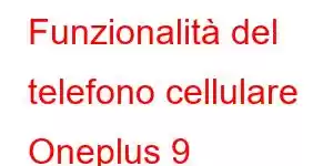 Funzionalità del telefono cellulare Oneplus 9