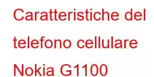 Caratteristiche del telefono cellulare Nokia G1100