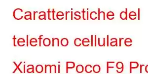 Caratteristiche del telefono cellulare Xiaomi Poco F9 Pro