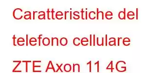 Caratteristiche del telefono cellulare ZTE Axon 11 4G