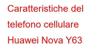 Caratteristiche del telefono cellulare Huawei Nova Y63