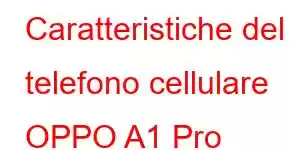 Caratteristiche del telefono cellulare OPPO A1 Pro