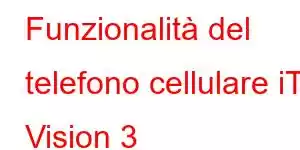 Funzionalità del telefono cellulare iTel Vision 3