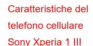 Caratteristiche del telefono cellulare Sony Xperia 1 III