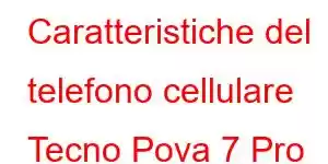 Caratteristiche del telefono cellulare Tecno Pova 7 Pro