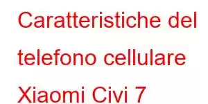 Caratteristiche del telefono cellulare Xiaomi Civi 7