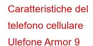 Caratteristiche del telefono cellulare Ulefone Armor 9