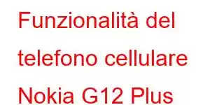 Funzionalità del telefono cellulare Nokia G12 Plus