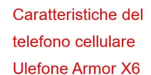 Caratteristiche del telefono cellulare Ulefone Armor X6 Pro