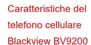 Caratteristiche del telefono cellulare Blackview BV9200