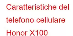 Caratteristiche del telefono cellulare Honor X100