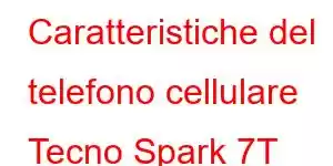 Caratteristiche del telefono cellulare Tecno Spark 7T